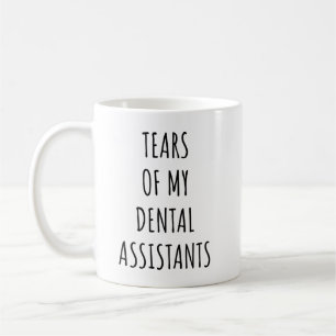 Caneca De Café Lágrimas dos Meus Assistentes Dentários Dentista E