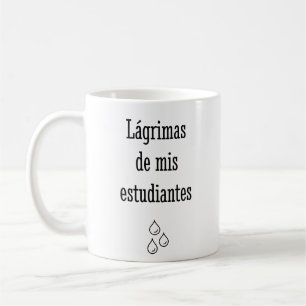 Caneca De Café Lágrimas Dos Meus Estudantes Espanhóis - Professor
