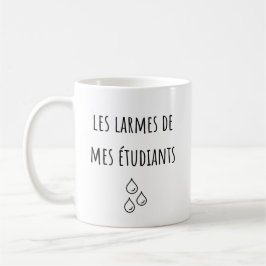 Caneca De Café Lágrimas Dos Meus Estudantes Franceses - Les Larme