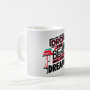 Caneca De Café Largue o Ritmo Não o Sonho