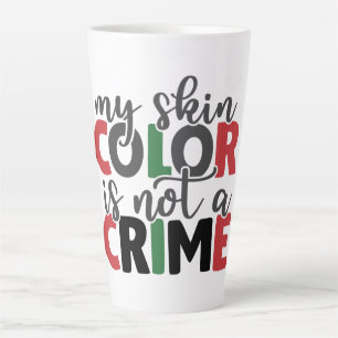 Caneca De Café Latte A cor da pele não é um crime 