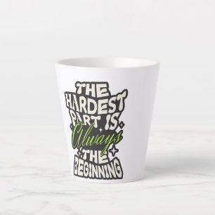 Caneca De Café Latte A Parte Mais Difícil É Sempre o Começo