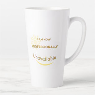 Caneca De Café Latte Agora, Não Estou Disponível Profissionalmente