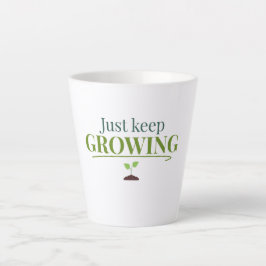 Caneca De Café Latte Apenas Continue Crescendo Amante de Plantas – Jard