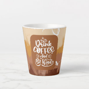 Caneca De Café Latte beber café e ser gentil