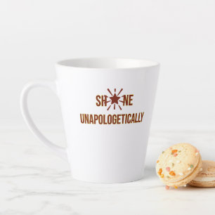 Caneca De Café Latte "Brilhar sem se desculpar" é uma palavra inspirado