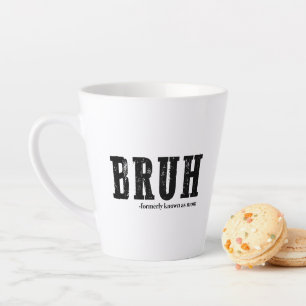 Caneca De Café Latte Bruh Antigamente Conhecido Como Mãe Dia das Mães E