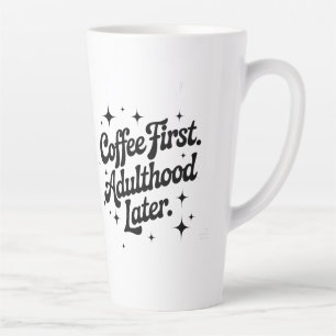 Caneca De Café Latte Café Primeiro, Adultez Depois