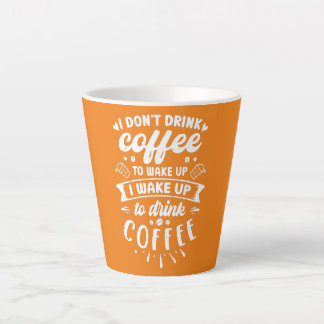 Caneca De Café Latte Caffeine I Don't Drink Coffee To Wake Up To Drink