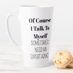 Caneca De Café Latte Claro que falo comigo mesmo, às vezes preciso de p