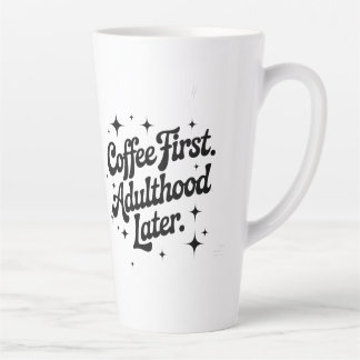 Caneca De Café Latte Coffee First, Adulthood Later