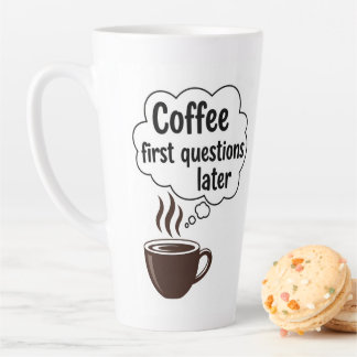 Caneca De Café Latte Coffee First Questions Later - Funny Morning Quote
