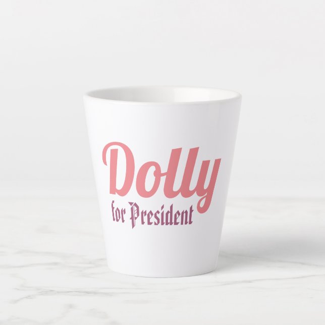 Caneca De Café Latte Dolly para Presidente! (Frente)