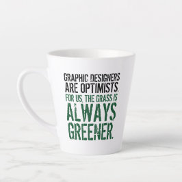 Caneca De Café Latte Engraçado citação: Designers Gráficos são Otimista