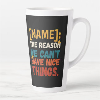 Caneca De Café Latte Engraçado Retro O Motivo Pelo Qual Não Podemos Ter