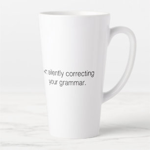 Caneca De Café Latte Estou silenciosamente corrigindo sua gramática de