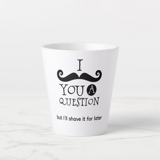 Caneca De Café Latte Eu Devo Barbear Você Uma Pergunta (Frente)