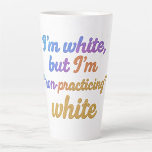 Caneca De Café Latte Eu sou branco, mas não sou branco praticante