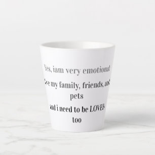 Caneca De Café Latte Eu sou emocional e preciso ser amado