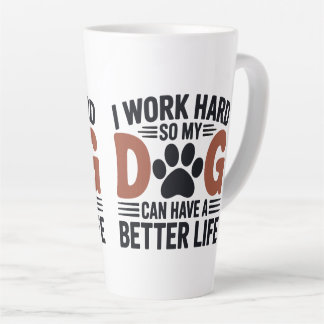 Caneca De Café Latte Eu Trabalho Duro Então Meu Cachorro Mora Melhor - 
