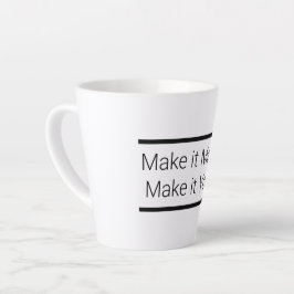 Caneca De Café Latte Faça com que seja importante, faça com que seja su