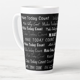 Caneca De Café Latte "Faça hoje contar!" Tipografia de diversão branca