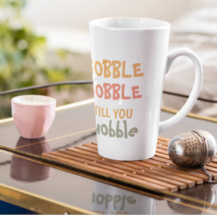 Caneca De Café Latte Gobble Gobble Até Você Voar   Ação de Graças