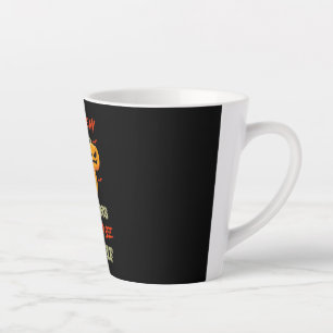 Caneca De Café Latte Halloween Se Você Gosta Do Meu Aniversário De Abób