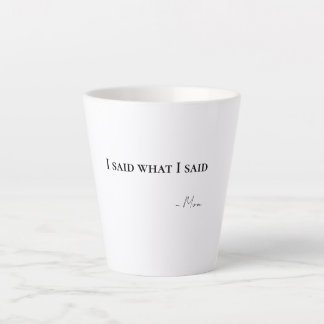 Caneca De Café Latte I Said What I Said Mom Latte Coffee Mug