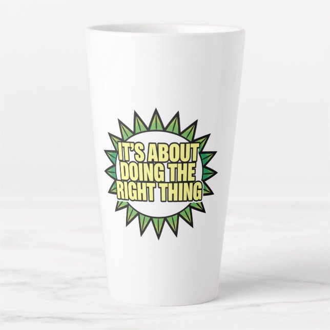 Caneca De Café Latte It's All About Doing The Right Thing (Frente)