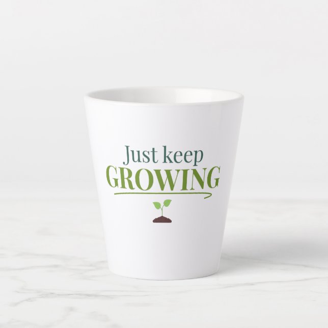 Caneca De Café Latte Just Keep Growing Plant Lover– Gardening & Nature  (Frente)