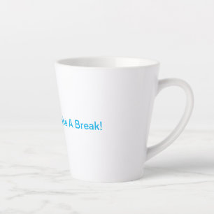Caneca De Café Latte Lembre-Se De Fazer Uma Pausa!