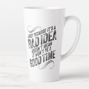 Caneca De Café Latte Má Ideia Boa Hora