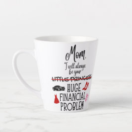 Caneca De Café Latte Mãe, Eu Sempre Serei Seu Grande Problema Financeir