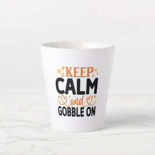 Caneca De Café Latte Mantenha-se Calmo e Gobble Ligado