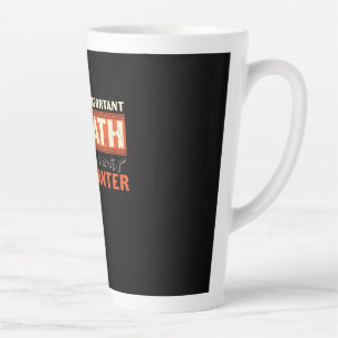 Caneca De Café Latte Matemática do professor de matemática é importa