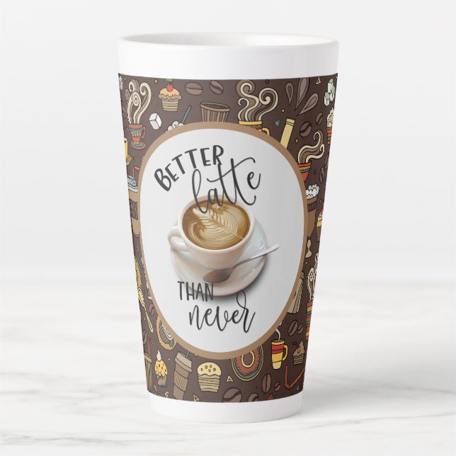 Caneca De Café Latte Melhor Latte Do Que Nunca (Frente)