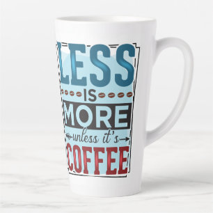 Caneca De Café Latte Menos é mais, mas primeiro café