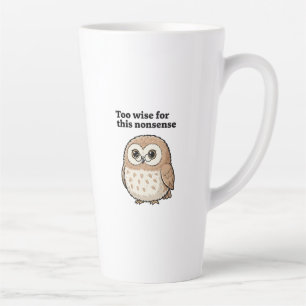 Caneca De Café Latte "Muito Sábio Para Essa Bobagem" Design da Coruja S