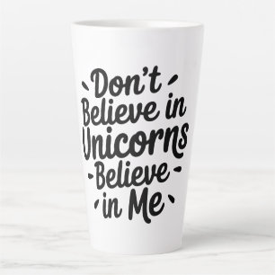 Caneca De Café Latte Não acredite em Unicórnios - Acredite em mim