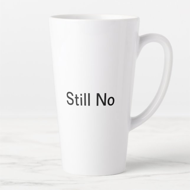 Caneca De Café Latte Não, Ainda Sem Mug (Direita)