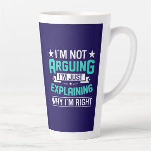Caneca De Café Latte Não Discutindo, Apenas Estou Certo-64692