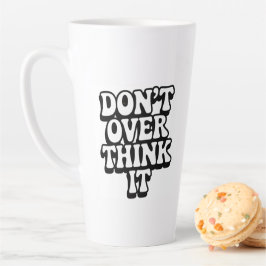 Caneca De Café Latte Não pense demais nisso!