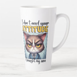 Caneca De Café Latte Não preciso da sua atitude. Trouxe a minha!
