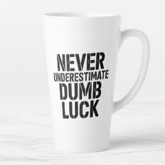 Caneca De Café Latte "Never Underestimate Dumb Luck" Saying