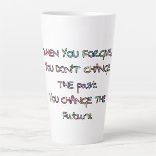Caneca De Café Latte perdoe e você muda o futuro