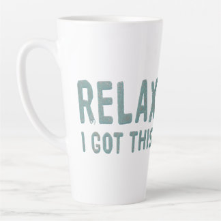 Caneca De Café Latte Relax I Got This