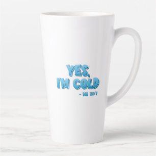 Caneca De Café Latte Sim, estou frio - Eu 24 horas por dia, 7 dias por 