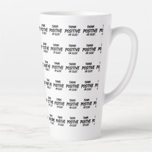 CANECA DE CAFÉ LATTE THINK_POSITIVE_OR_ELSE!B