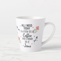 Tudo que preciso hoje é café e Jesus latte mug